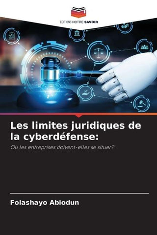 Les limites juridiques de la cyberdéfense: