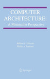 Computer Architecture: A Minimalist Perspective