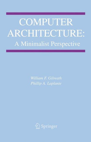 Computer Architecture: A Minimalist Perspective