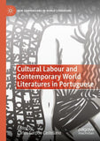 Cultural Labour and Contemporary World Literatures in Portuguese