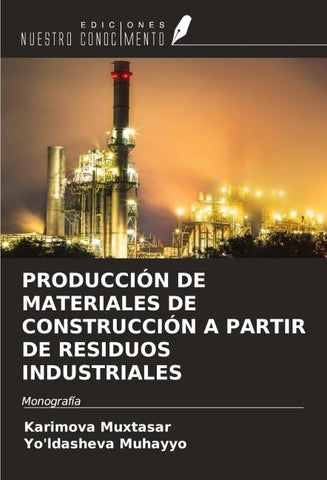 PRODUCCIÓN DE MATERIALES DE CONSTRUCCIÓN A PARTIR DE RESIDUOS INDUSTRIALES