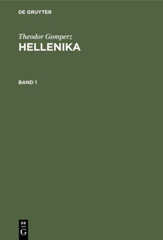 Theodor Gomperz: Hellenika / Theodor Gomperz: Hellenika. Band 1