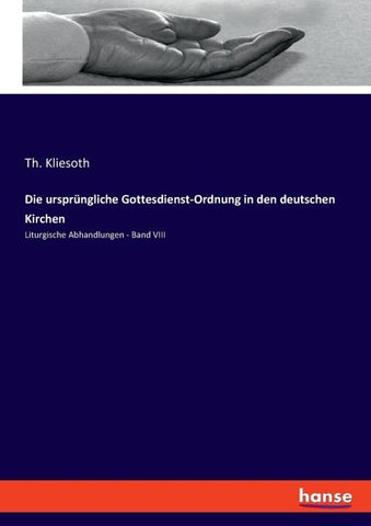 Die ursprüngliche Gottesdienst-Ordnung in den deutschen Kirchen
