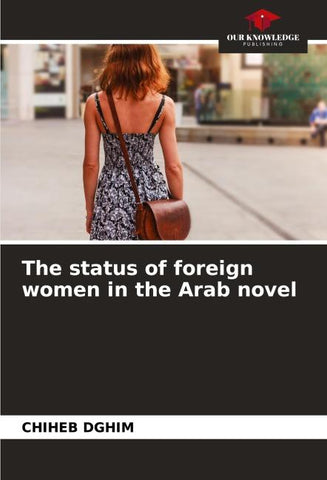The status of foreign women in the Arab novel