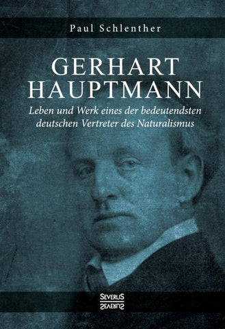 Gerhart Hauptmann - Leben und Werk