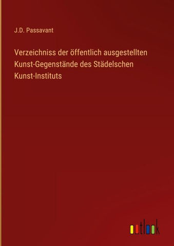 Verzeichniss der öffentlich ausgestellten Kunst-Gegenstände des Städelschen Kunst-Instituts