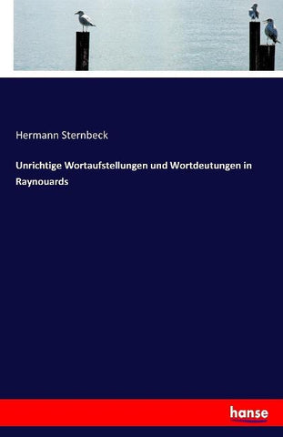 Unrichtige Wortaufstellungen und Wortdeutungen in Raynouards