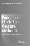 Problems in Classical and Quantum Mechanics