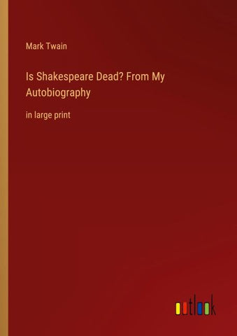 Is Shakespeare Dead? From My Autobiography