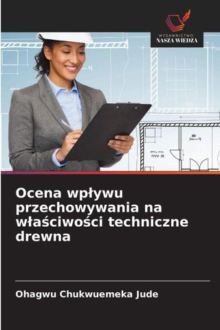 Ocena wp¿ywu przechowywania na w¿a¿ciwo¿ci techniczne drewna
