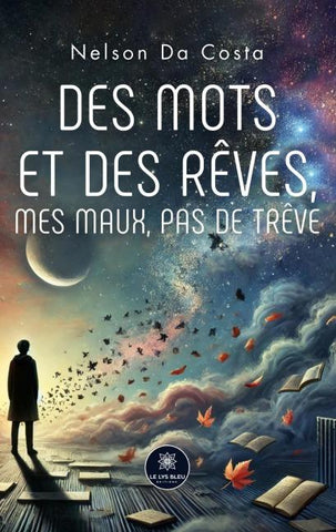 Des mots et des rêves, mes maux, pas de trêve