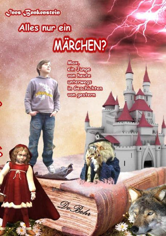 Alles nur ein Märchen? Max, ein Junge von heute unterwegs in Geschichten von gestern