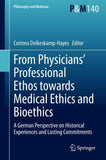 From Physicians’ Professional Ethos towards Medical Ethics and Bioethics