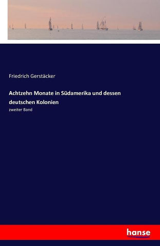 Achtzehn Monate in Südamerika und dessen deutschen Kolonien