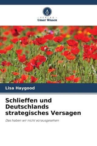 Schlieffen und Deutschlands strategisches Versagen