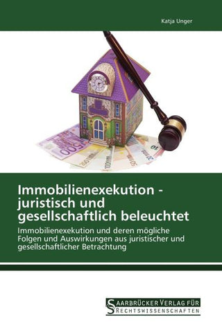Immobilienexekution - juristisch und gesellschaftlich beleuchtet