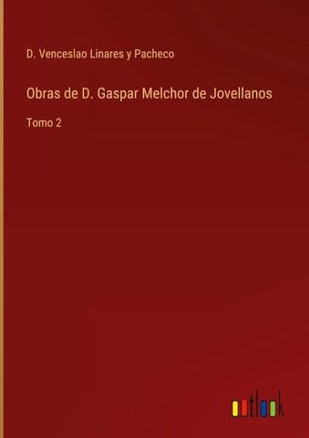 Obras de D. Gaspar Melchor de Jovellanos