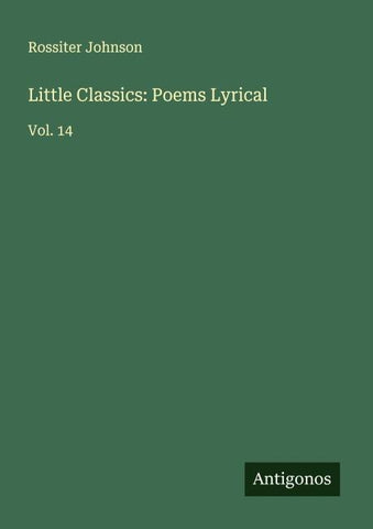 Little Classics: Poems Lyrical