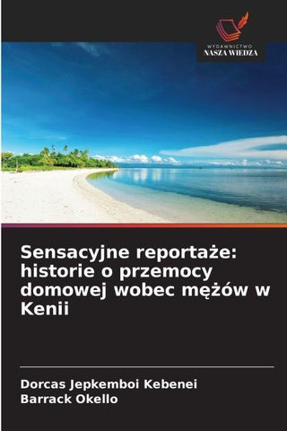Sensacyjne reporta¿e: historie o przemocy domowej wobec m¿¿ów w Kenii