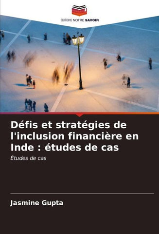 Défis et stratégies de l'inclusion financière en Inde : études de cas