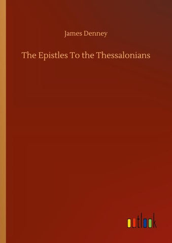 The Epistles To the Thessalonians