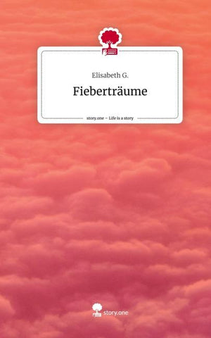 Fieberträume. Life is a Story - story.one