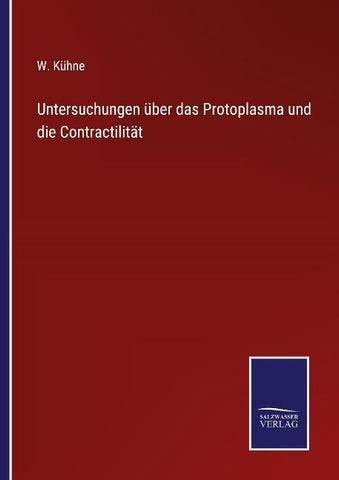 Untersuchungen über das Protoplasma und die Contractilität