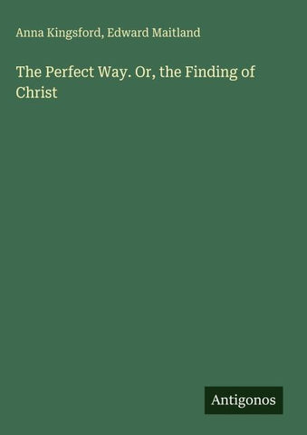 The Perfect Way. Or, the Finding of Christ