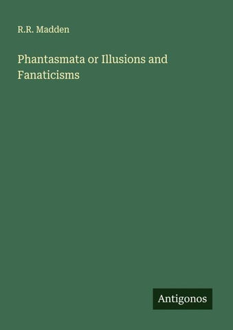 Phantasmata or Illusions and Fanaticisms