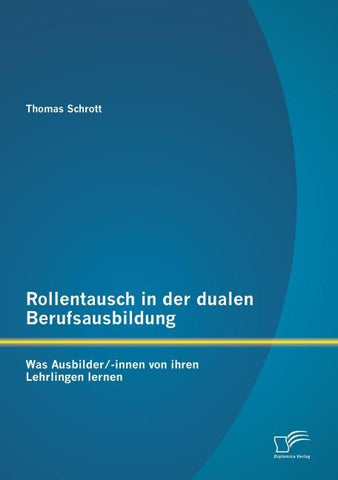 Rollentausch in der dualen Berufsausbildung: Was Ausbilder/-innen von ihren Lehrlingen lernen