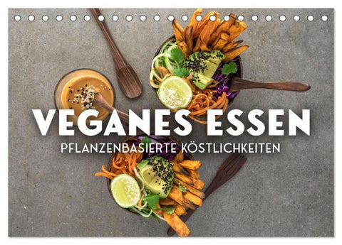 Veganer Essen - Pflanzenbasierte Köstlichkeiten (Tischkalender 2026 DIN A5 quer), CALVENDO Monatskalender