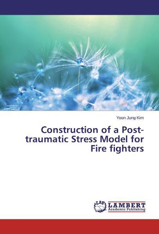 Construction of a Post-traumatic Stress Model for Fire fighters