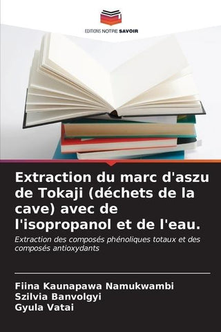 Extraction du marc d'aszu de Tokaji (déchets de la cave) avec de l'isopropanol et de l'eau.