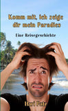 Komm mit, ich zeige dir mein Paradies