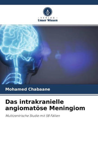 Das intrakranielle angiomatöse Meningiom
