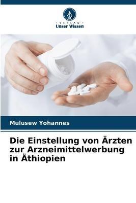 Die Einstellung von Ärzten zur Arzneimittelwerbung in Äthiopien