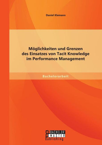 Möglichkeiten und Grenzen des Einsatzes von Tacit Knowledge im Performance Management