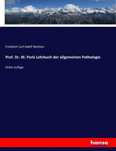 Prof. Dr. M. Perls Lehrbuch der allgemeinen Pathologie