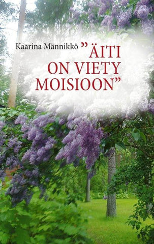 "Äiti on viety Moisioon"