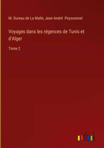 Voyages dans les régences de Tunis et d'Alger