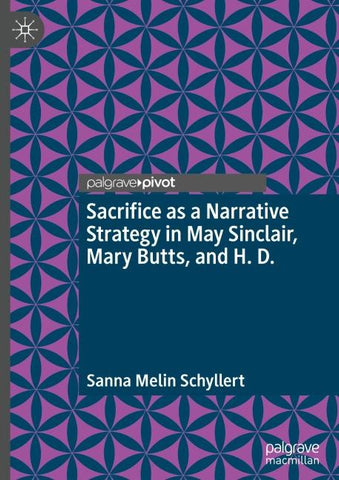 Sacrifice as a Narrative Strategy in May Sinclair, Mary Butts, and H. D.