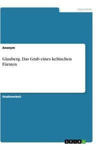Glauberg. Das Grab eines keltischen Fürsten
