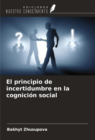 El principio de incertidumbre en la cognición social