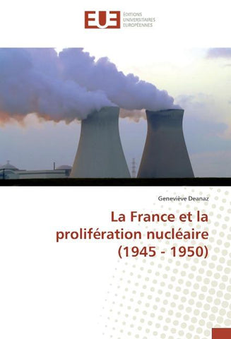 La France et la prolifération nucléaire (1945 - 1950)