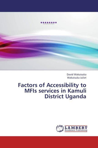 Factors of Accessibility to MFIs services in Kamuli District Uganda