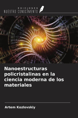 Nanoestructuras policristalinas en la ciencia moderna de los materiales