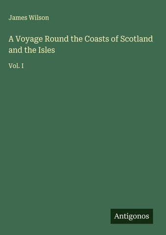 A Voyage Round the Coasts of Scotland and the Isles