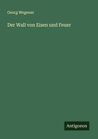 Der Wall von Eisen und Feuer