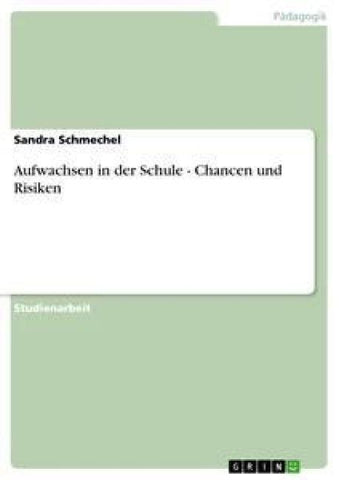 Aufwachsen in der Schule - Chancen und Risiken