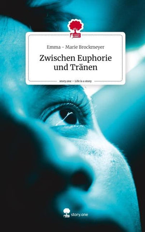 Zwischen Euphorie und Tränen. Life is a Story - story.one